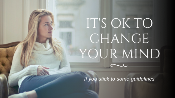 It's ok to change your mind