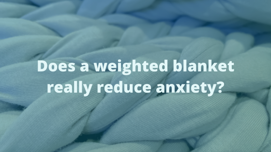 Does a weighted blanket really reduce anxiety blog post header